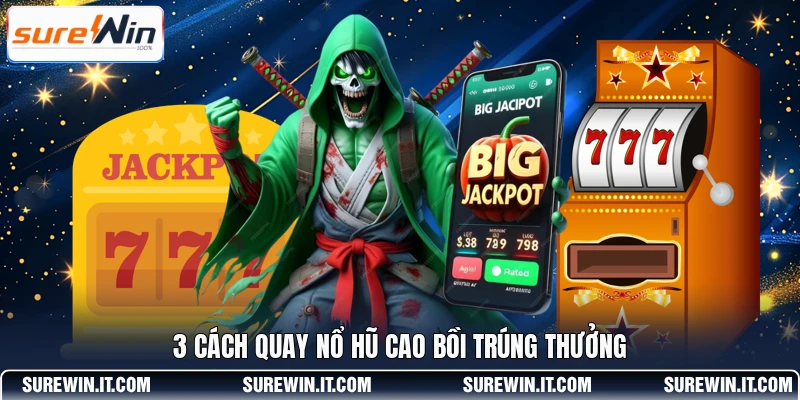 3 cách quay Nổ Hũ Cao Bồi trúng thưởng