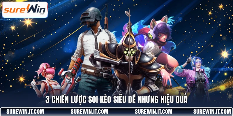 3 chiến lược soi kèo siêu dễ nhưng hiệu quả