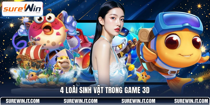 4 loài sinh vật trong game 3D