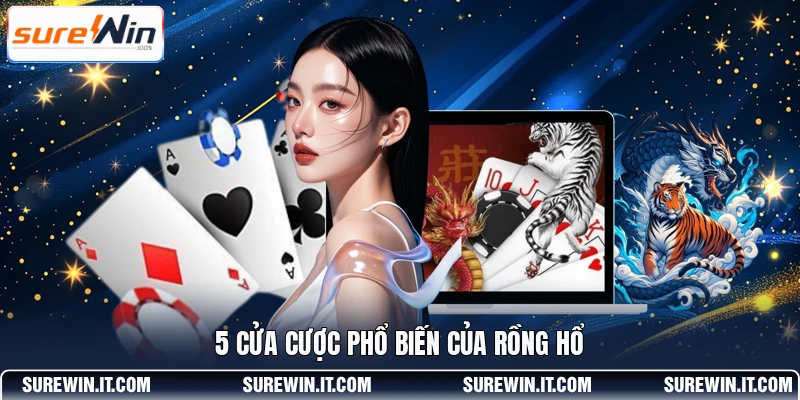 5 cửa cược phổ biến của Rồng Hổ