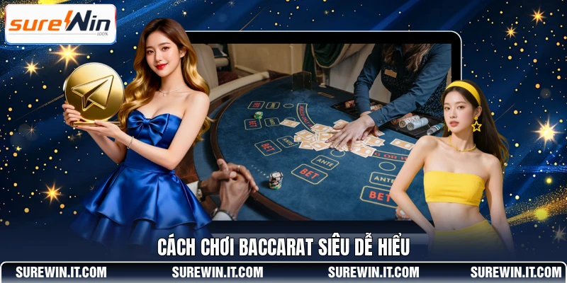 Cách chơi Baccarat siêu dễ hiểu