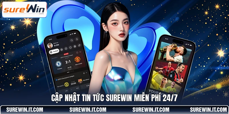 Cập nhật tin tức SUREWIN miễn phí 24/7