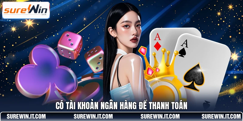 Có tài khoản ngân hàng để thanh toán