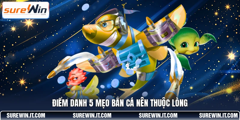 Điểm danh 5 mẹo bắn cá nên thuộc lòng