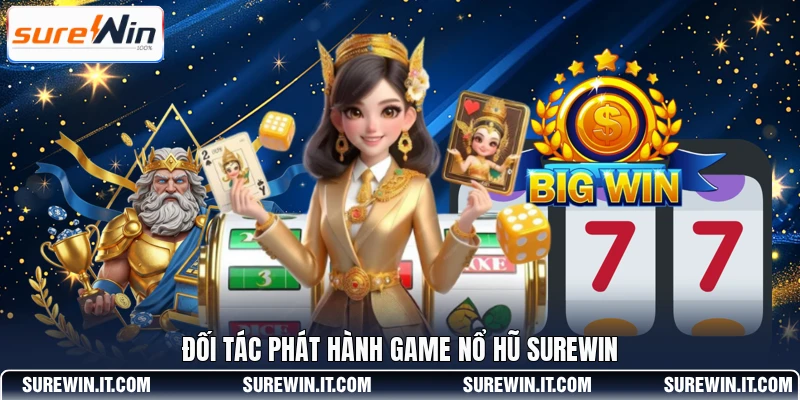 Đối tác phát hành game nổ hũ SUREWIN