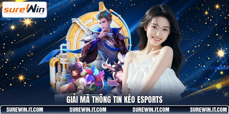 Giải mã thông tin kèo Esports