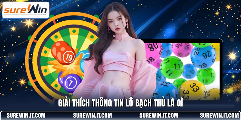 Giải thích thông tin lô bạch thủ là gì