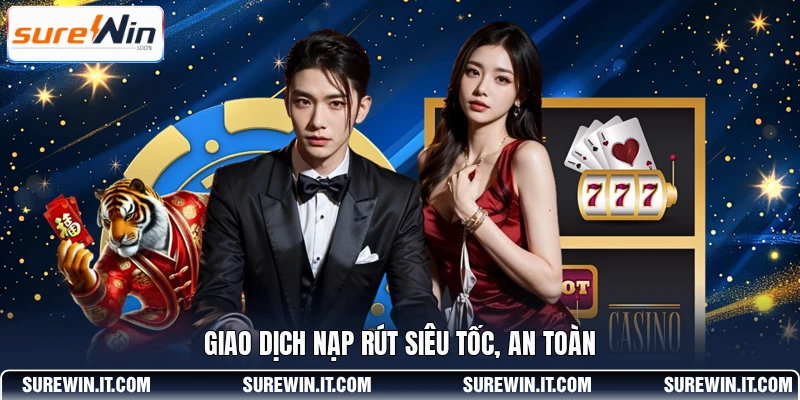 Giao dịch nạp rút siêu tốc, an toàn
