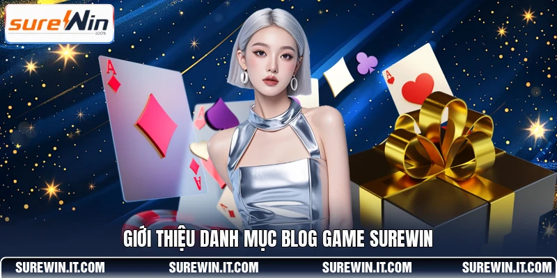 Giới thiệu danh mục blog game SUREWIN