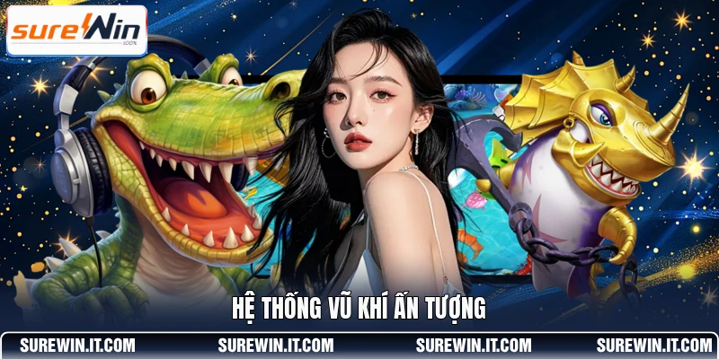 Hệ thống vũ khí ấn tượng
