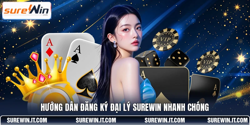 Hướng dẫn đăng ký đại lý SUREWIN nhanh chóng