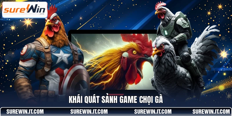 Khái quát sảnh game chọi gà