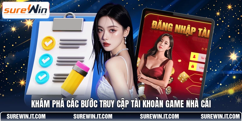 Khám phá các bước truy cập tài khoản game nhà cái