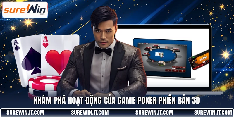 Khám phá hoạt động của game Poker phiên bản 3D