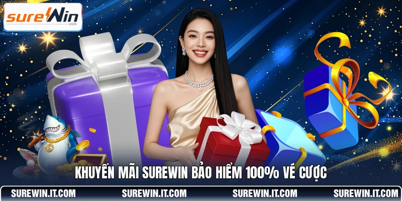 Khuyến mãi SUREWIN bảo hiểm 100% vé cược