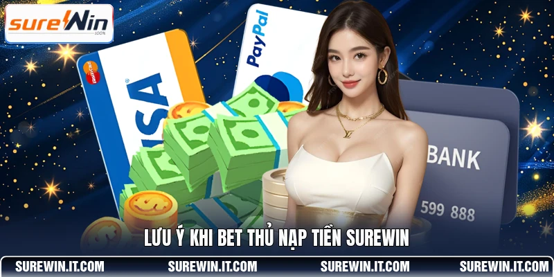 Lưu ý khi bet thủ nạp tiền SUREWIN