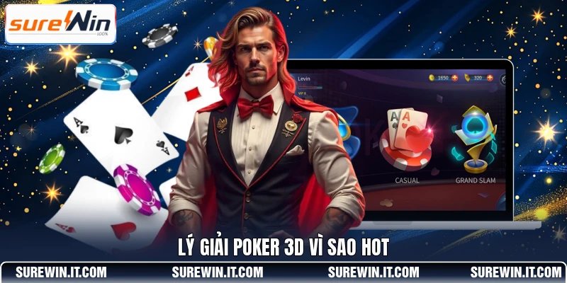 Lý giải Poker 3D vì sao hot