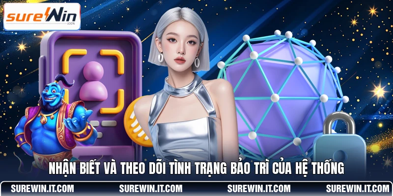 Nhận biết và theo dõi tình trạng bảo trì của hệ thống
