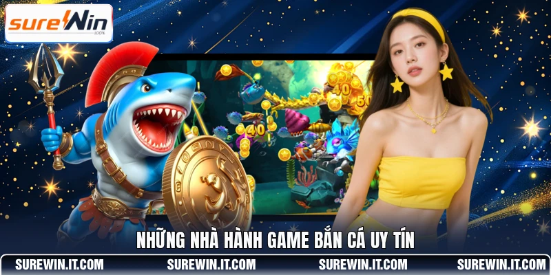 Những nhà hành game bắn cá uy tín