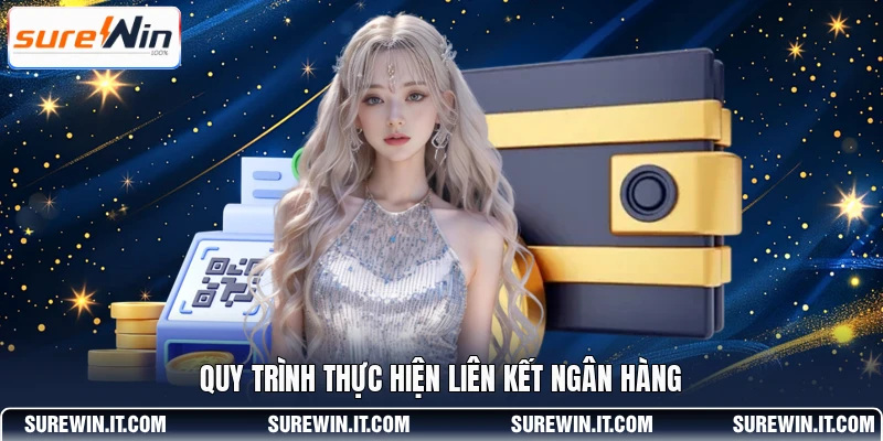 Quy trình thực hiện liên kết ngân hàng
